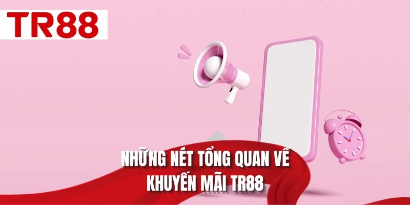 Những nét tổng quan về khuyến mãi TR88